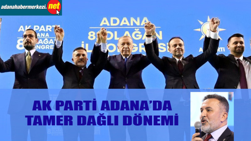 AK Parti Adana’da Tamer Dağlı dönemi başladı