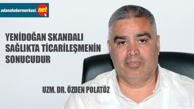 Adana Tabip Odası’ndan Yenidoğan Skandalına dair açıklama