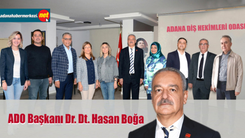 Adana Diş Hekimleri Odası Başkanı Dr. Dt. Hasan Boğa oldu