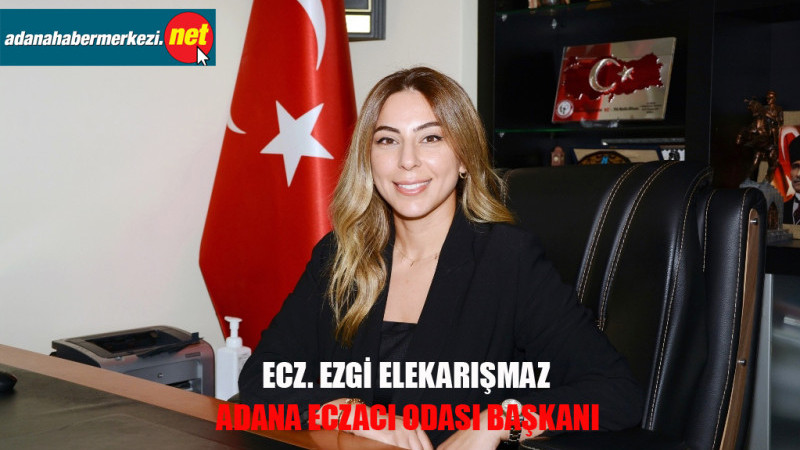 Adana Eczacı Odası’nın Yeni Başkanı Ecz. Ezgi Elekarışmaz oldu