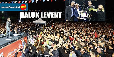 Adanalılar Haluk Levent’le Coştu