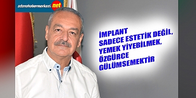 Dr. Dt. Hasan Boğa, “İmplantta korkuya değil, doğru bilgiye kulak verin”