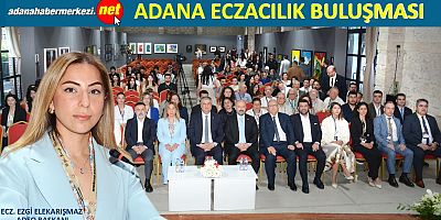 Eczacılar 70. Yılın İlhamıyla Adana’da Buluştu