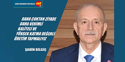 Şahin Bilgiç: “Adana’nın tarımını geleceğe hazırlamalıyız”