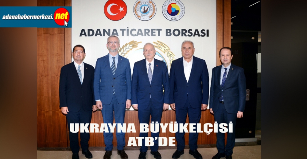 Ukrayna Büyükelçisi’nden ATB’ye İşbirliği Çağrısı “Tecrübelerinizi bizimle paylaşın”